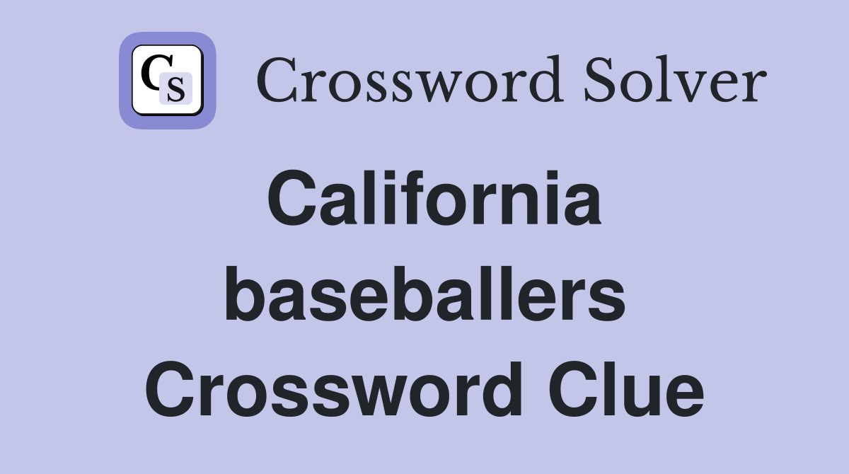 California baseballers Crossword Clue Answers Crossword Solver